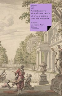 Comedia nueva de si el amor excede al arte, ni amor ni arte a la prudencia - Eusebio Vela García - E-Book