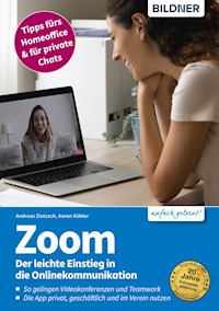 Zoom - Der leichte Einstieg in die Onlinekommunikation - Aaron Kübler - E-Book