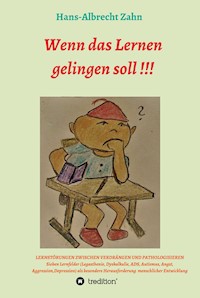 Wenn das Lernen gelingen soll !!! - Hans-Albrecht Zahn - E-Book