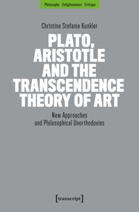 Plato, Aristotle and the Transcendence Theory of Art - Christine Stefanie Kunkler - E-Book