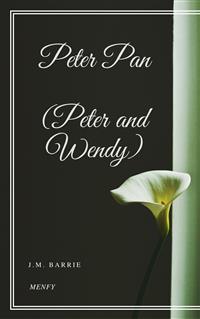 Peter Pan (Peter and Wendy) - J.m. Barrie - E-Book