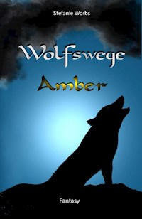 Wolfswege 1 -Amber - Stefanie Worbs - E-Book