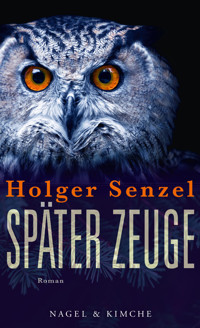 Später Zeuge - Holger Senzel - E-Book