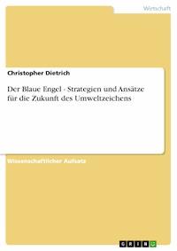 Der Blaue Engel - Strategien und Ansätze für die Zukunft des Umweltzeichens - Christopher Dietrich - E-Book