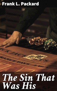 The Sin That Was His - Frank L. Packard - E-Book