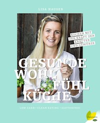 Gesunde Wohlfühlküche - Lisa Hauser - E-Book
