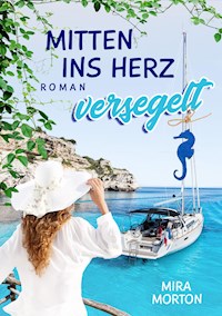 Mitten ins Herz versegelt - Mira Morton - E-Book + Hörbuch