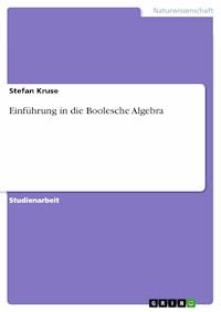 Einführung in die Boolesche Algebra - Stefan Kruse - E-Book