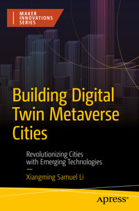 Building Digital Twin Metaverse Cities - Xiangming Samuel Li - E-Book