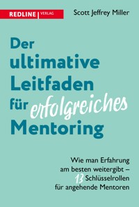 Der ultimative Leitfaden für erfolgreiches Mentoring - Scott Jeffrey Miller - E-Book