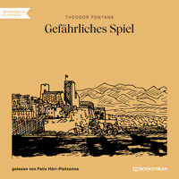 Gefährliches Spiel (Ungekürzt) - Theodor Fontane - Hörbuch
