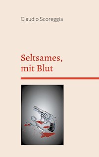 Seltsames, mit Blut - Claudio Scoreggia - E-Book