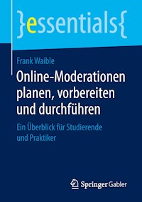 Online-Moderationen planen, vorbereiten und durchführen - Frank Waible - E-Book