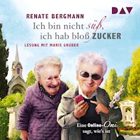Ich bin nicht süß, ich hab bloß Zucker - Renate Bergmann - E-Book + Hörbuch