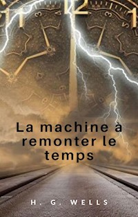 La machine à remonter le temps (traduit) - H. G. Wells - E-Book
