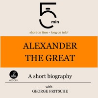 Alexander the Great: A short biography - 5 Minutes - Hörbuch