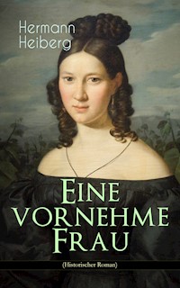 Eine vornehme Frau (Historischer Roman) - Hermann Heiberg - E-Book