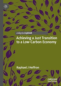Achieving a Just Transition to a Low-Carbon Economy - Raphael J. Heffron - E-Book