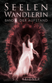Seelenwandlerin: Der Aufstand - S.C. Keidner - E-Book