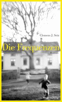 Die Frequenzen - Clemens J. Setz - E-Book