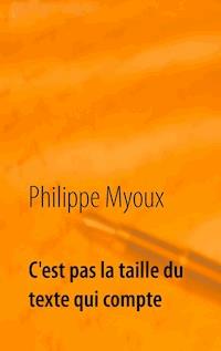 c'est pas la taille du texte qui compte - Philippe Myoux - E-Book