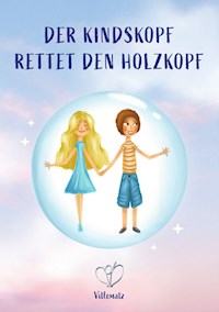 Der Kindskopf rettet den Holzkopf - . Villematz - E-Book
