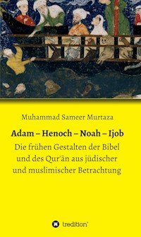 Adam - Henoch - Noah - Ijob - Muhammad Sameer Murtaza - E-Book