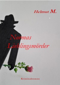 Normas Lieblingsmörder - Helmut M. - E-Book