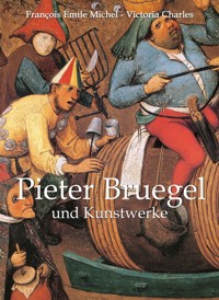 Pieter Bruegel und Kunstwerke - François Émile Michel - E-Book