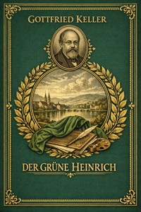 Der grüne Heinrich - Gottfried Keller - E-Book