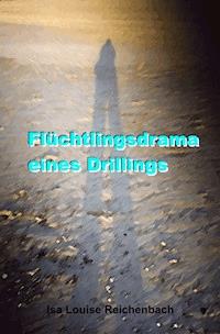 Flüchtlingsdrama eines Drillings - Isa Louise Reichenbach - E-Book