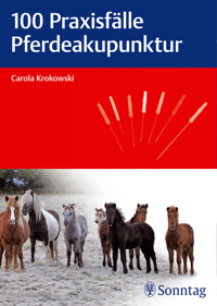 100 Praxisfälle Pferdeakupunktur - Carola Krokowski - E-Book