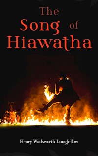 The Song of Hiawatha - Henry Wadsworth Longfellow - E-Book