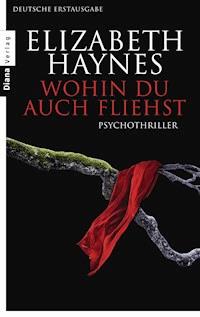 Wohin du auch fliehst - Elizabeth Haynes - E-Book