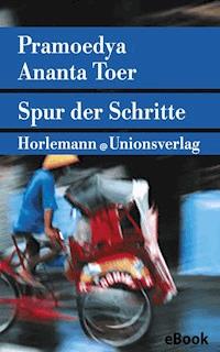 Spur der Schritte - Pramoedya Ananta Toer - E-Book