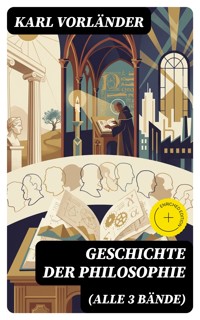 Geschichte der Philosophie (Alle 3 Bände) - Karl Vorländer - E-Book