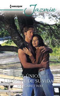 El único hombre de su vida - Margaret Way - E-Book