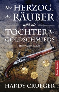 Der Herzog, der Räuber und die Tochter des Goldschmieds - Hardy Crueger - E-Book