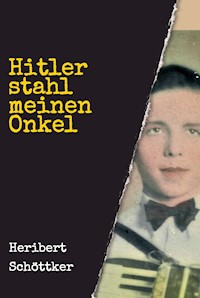 Hitler stahl meinen Onkel - Heribert Schöttker - E-Book