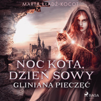 Noc kota, dzień sowy: Gliniana Pieczęć - Marta Kładź-Kocot - Hörbuch