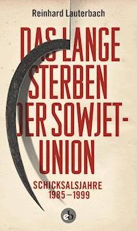 Das lange Sterben der Sowjetunion - Reinhard Lauterbach - E-Book