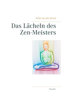 Das Lächeln des Zen-Meisters - Peter van den Bruck - E-Book