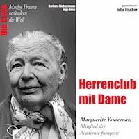 Die Erste - Herrenclub mit Dame (Marguerite Yourcenar, Mitglied der Académie francaise) - Barbara Sichtermann - Hörbuch