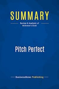 Summary: Pitch Perfect - BusinessNews Publishing - E-Book