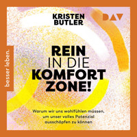 Rein in die Komfortzone. Warum wir uns wohlfühlen müssen, um unser volles Potenzial ausschöpfen zu können - Kristen Butler - Hörbuch