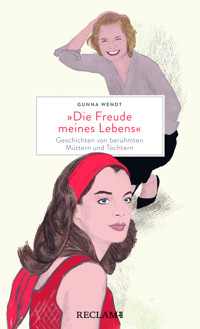 "Die Freude meines Lebens". Geschichten von berühmten Müttern und Töchtern - Gunna Wendt - E-Book
