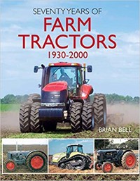 Seventy Years of Farm Tractors 1930-2000 - Brian Bell - E-Book