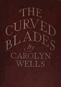 The Curved Blades - Carolyn Wells - E-Book