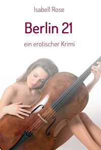 Berlin 21 - Isabell Rose - E-Book