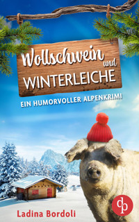 Wollschwein und Winterleiche | Ein humorvoller Alpenkrimi - Ladina Bordoli - E-Book